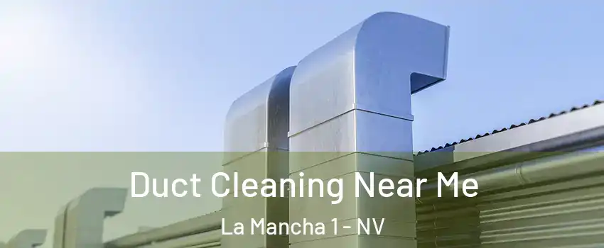 Duct Cleaning Near Me La Mancha 1 - NV