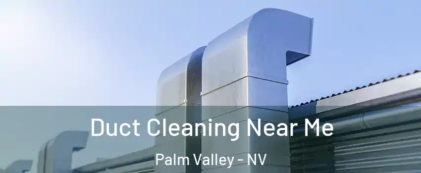 Duct Cleaning Near Me Palm Valley - NV