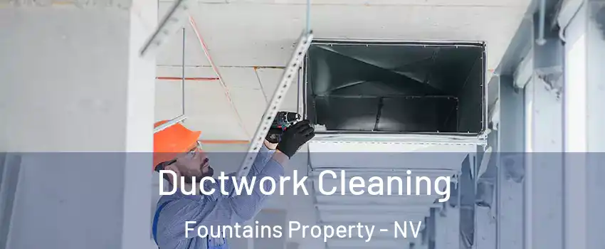 Ductwork Cleaning Fountains Property - NV