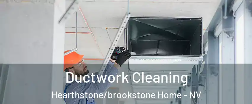 Ductwork Cleaning Hearthstone/brookstone Home - NV