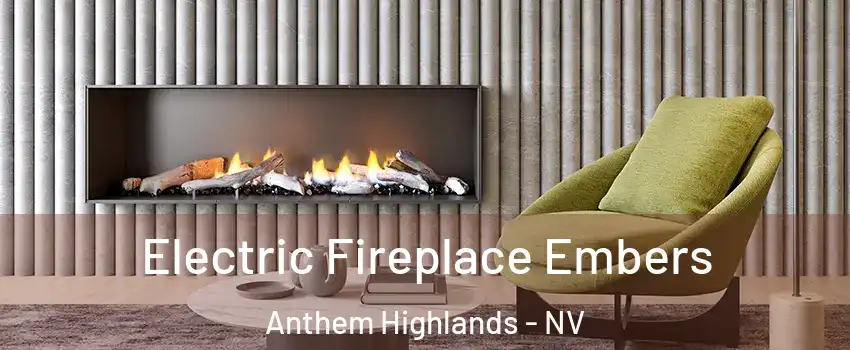 Electric Fireplace Embers Anthem Highlands - NV