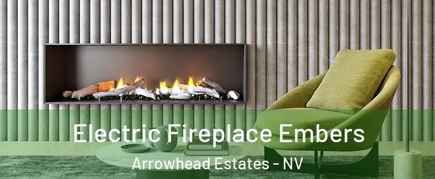 Electric Fireplace Embers Arrowhead Estates - NV