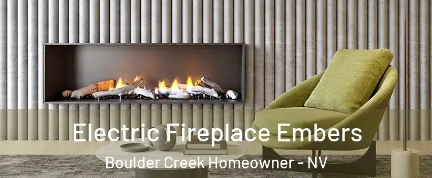 Electric Fireplace Embers Boulder Creek Homeowner - NV