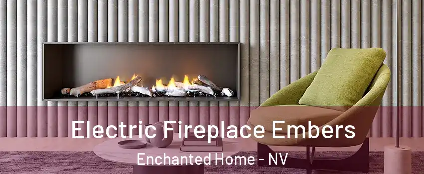 Electric Fireplace Embers Enchanted Home - NV