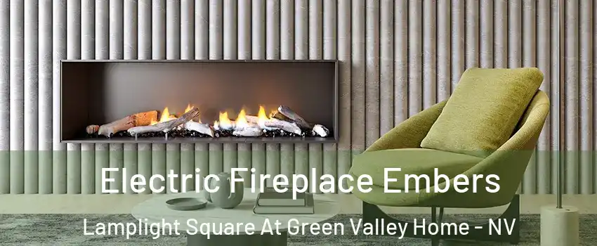 Electric Fireplace Embers Lamplight Square At Green Valley Home - NV