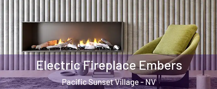 Electric Fireplace Embers Pacific Sunset Village - NV