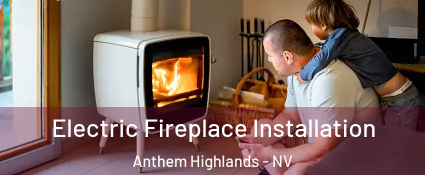 Electric Fireplace Installation Anthem Highlands - NV