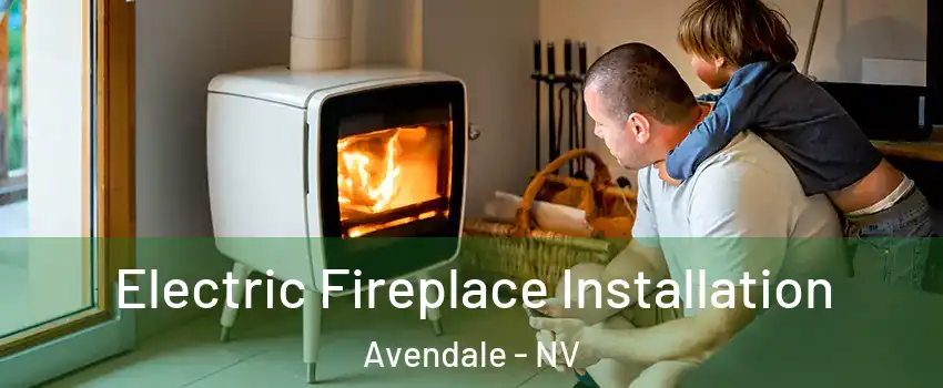 Electric Fireplace Installation Avendale - NV