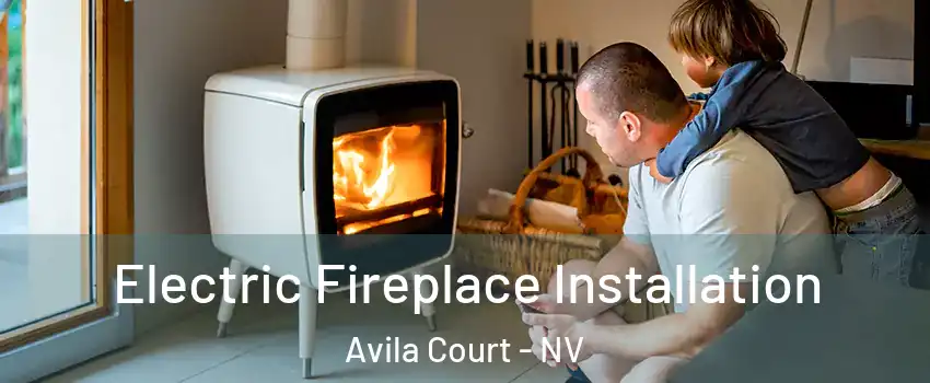 Electric Fireplace Installation Avila Court - NV