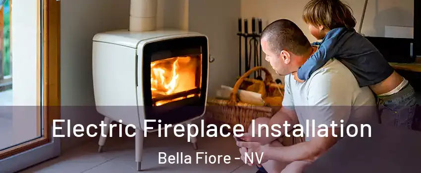 Electric Fireplace Installation Bella Fiore - NV