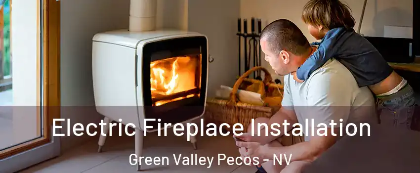 Electric Fireplace Installation Green Valley Pecos - NV