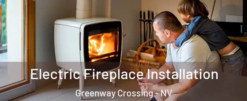 Electric Fireplace Installation Greenway Crossing - NV