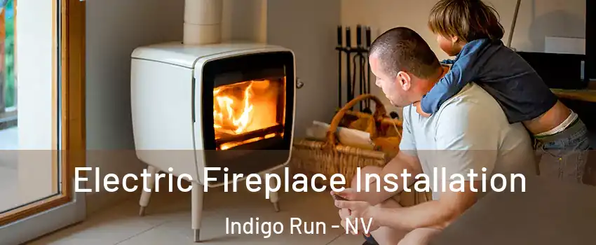 Electric Fireplace Installation Indigo Run - NV