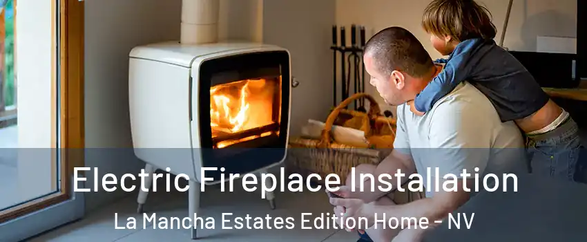 Electric Fireplace Installation La Mancha Estates Edition Home - NV