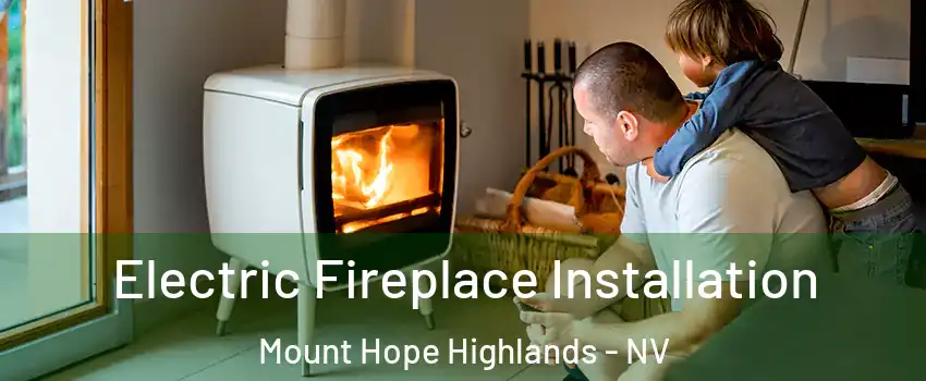 Electric Fireplace Installation Mount Hope Highlands - NV