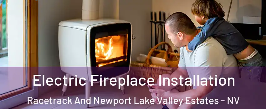 Electric Fireplace Installation Racetrack And Newport Lake Valley Estates - NV