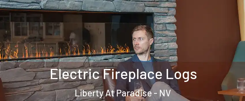 Electric Fireplace Logs Liberty At Paradise - NV