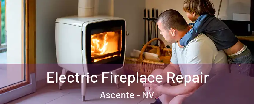 Electric Fireplace Repair Ascente - NV