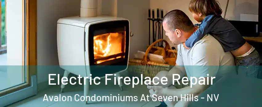 Electric Fireplace Repair Avalon Condominiums At Seven Hills - NV