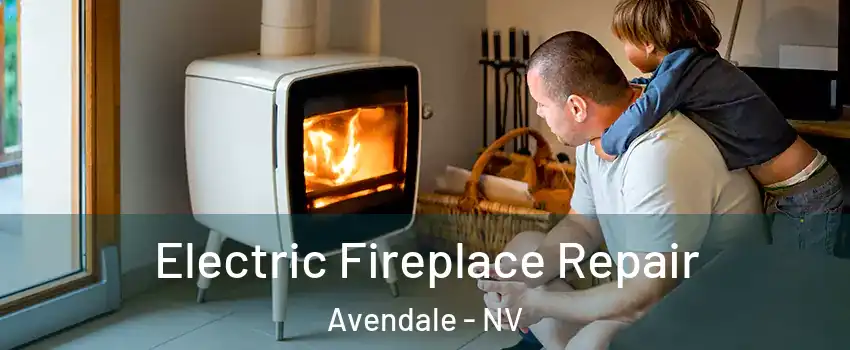 Electric Fireplace Repair Avendale - NV