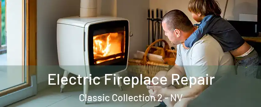 Electric Fireplace Repair Classic Collection 2 - NV