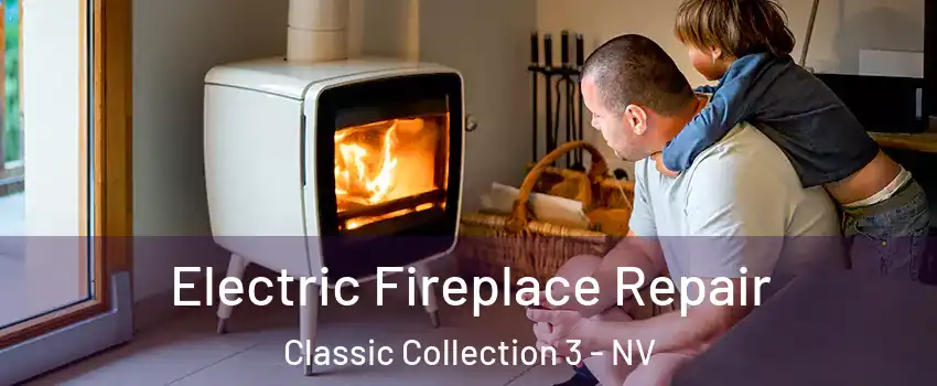 Electric Fireplace Repair Classic Collection 3 - NV