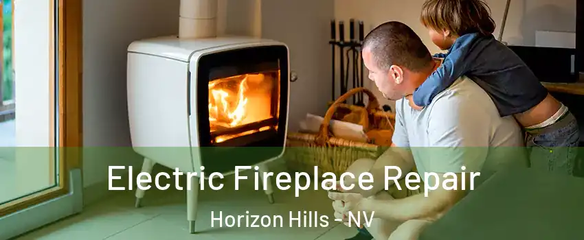 Electric Fireplace Repair Horizon Hills - NV