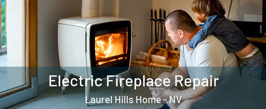 Electric Fireplace Repair Laurel Hills Home - NV