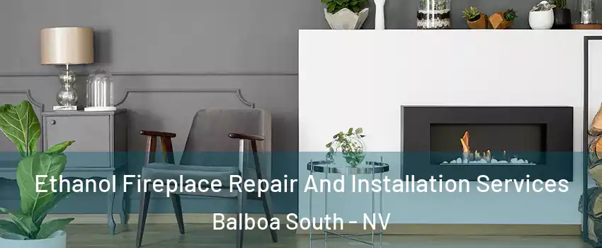 Ethanol Fireplace Repair And Installation Services Balboa South - NV