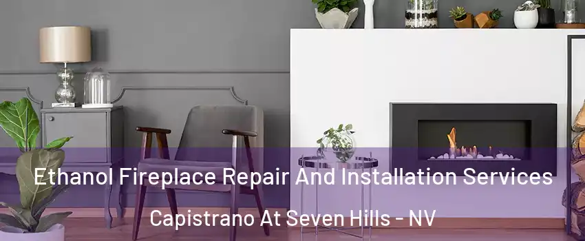 Ethanol Fireplace Repair And Installation Services Capistrano At Seven Hills - NV