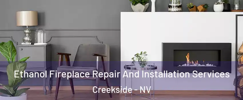 Ethanol Fireplace Repair And Installation Services Creekside - NV