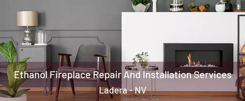 Ethanol Fireplace Repair And Installation Services Ladera - NV