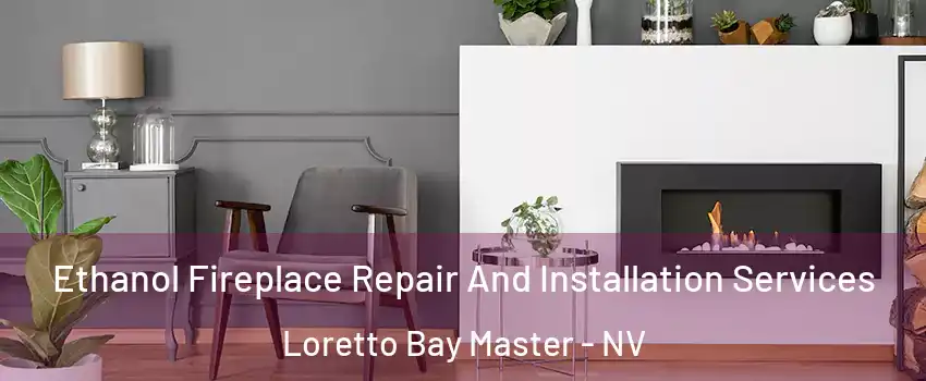 Ethanol Fireplace Repair And Installation Services Loretto Bay Master - NV