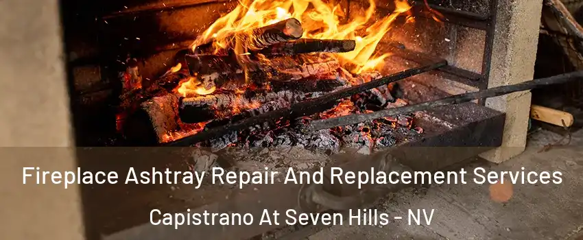 Fireplace Ashtray Repair And Replacement Services Capistrano At Seven Hills - NV