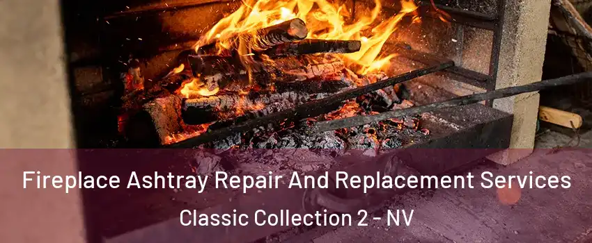 Fireplace Ashtray Repair And Replacement Services Classic Collection 2 - NV