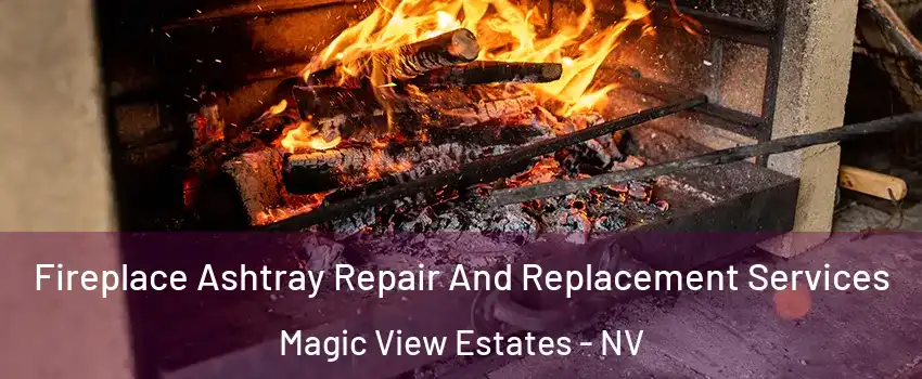 Fireplace Ashtray Repair And Replacement Services Magic View Estates - NV