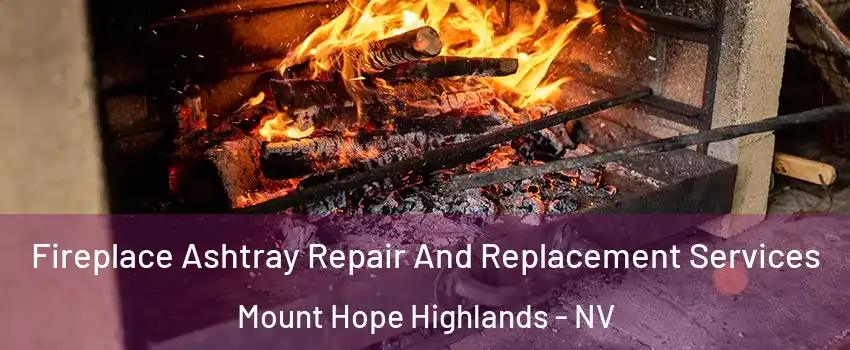 Fireplace Ashtray Repair And Replacement Services Mount Hope Highlands - NV