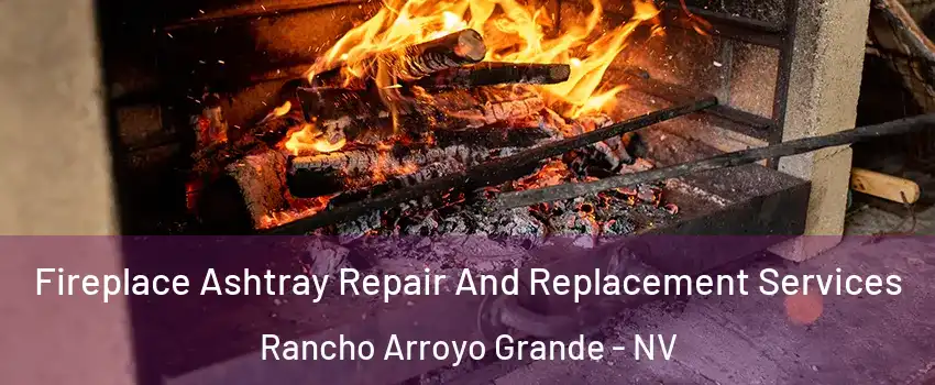 Fireplace Ashtray Repair And Replacement Services Rancho Arroyo Grande - NV