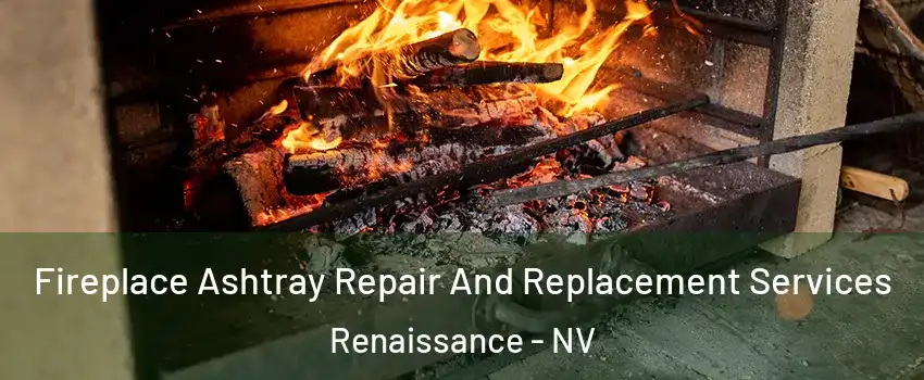 Fireplace Ashtray Repair And Replacement Services Renaissance - NV