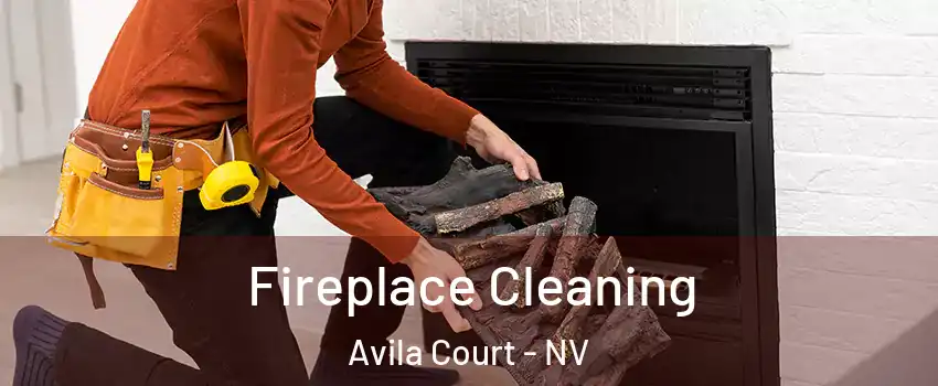 Fireplace Cleaning Avila Court - NV