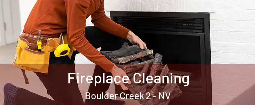 Fireplace Cleaning Boulder Creek 2 - NV