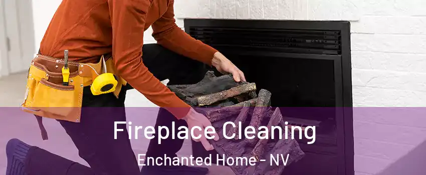 Fireplace Cleaning Enchanted Home - NV