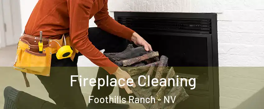 Fireplace Cleaning Foothills Ranch - NV