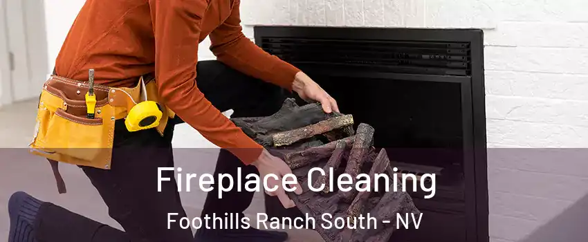 Fireplace Cleaning Foothills Ranch South - NV