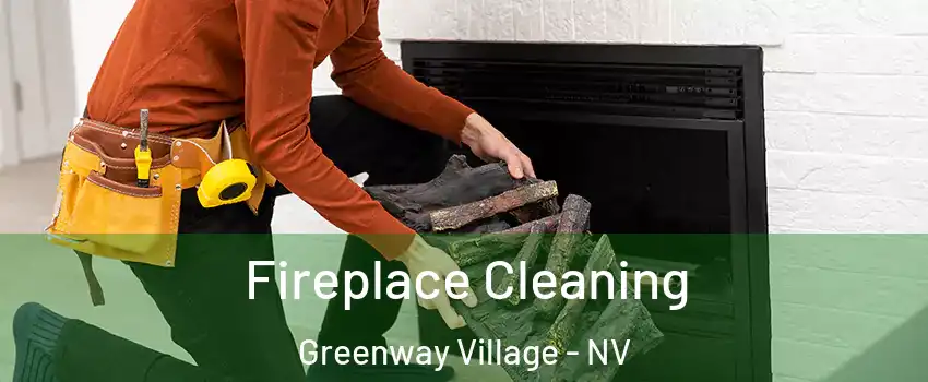 Fireplace Cleaning Greenway Village - NV