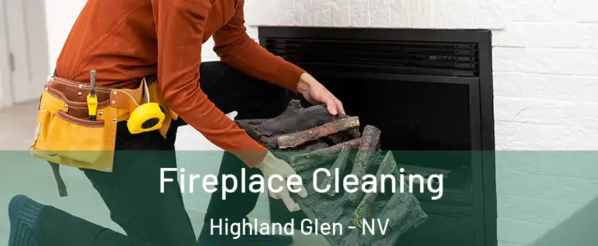 Fireplace Cleaning Highland Glen - NV