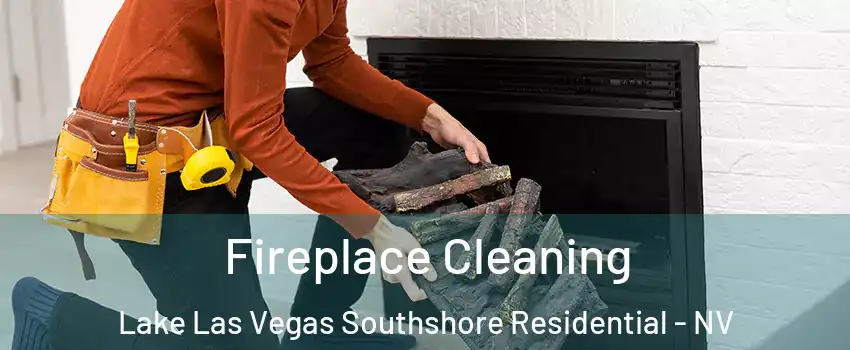 Fireplace Cleaning Lake Las Vegas Southshore Residential - NV