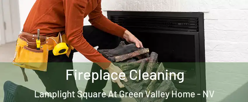 Fireplace Cleaning Lamplight Square At Green Valley Home - NV