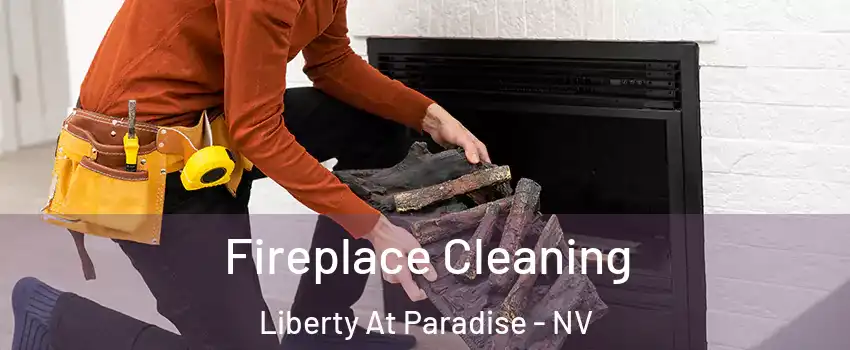 Fireplace Cleaning Liberty At Paradise - NV