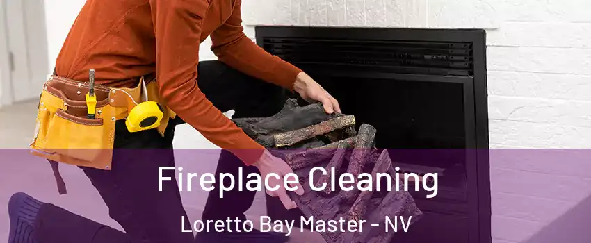 Fireplace Cleaning Loretto Bay Master - NV